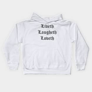 Liveth Laugheth Loveth (Live Laugh Love Archaic Form Black Text) Kids Hoodie